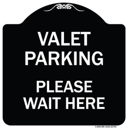 Signmission Valet Parking Please Wait Here Heavy-Gauge Aluminum Architectural Sign, 18" x 18", BW-1818-22746 A-DES-BW-1818-22746